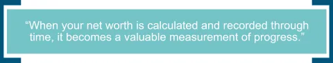 Net worth is a valuable measurement of progress.